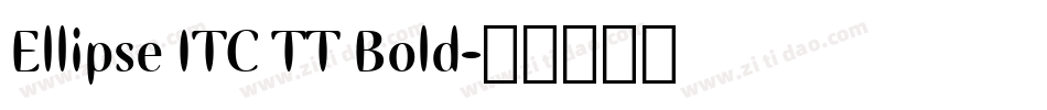 Ellipse ITC TT Bold字体转换